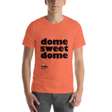 Dome sweet dome - Unisex T-Shirt