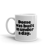 Dome was built in under a day - Mug