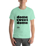 Dome sweet dome - Unisex T-Shirt